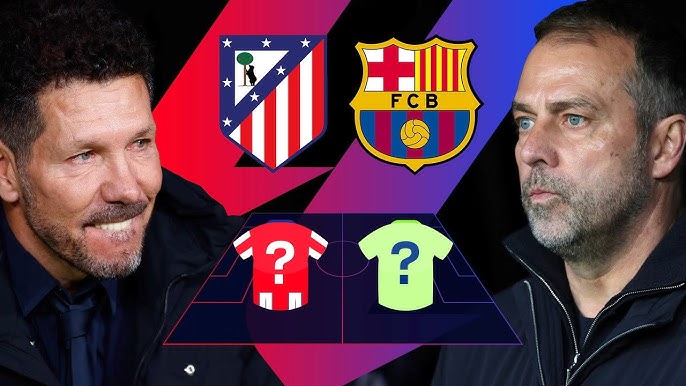 Soi kèo Atletico Madrid vs Barcelona, 03h00 ngày 17/03/2025